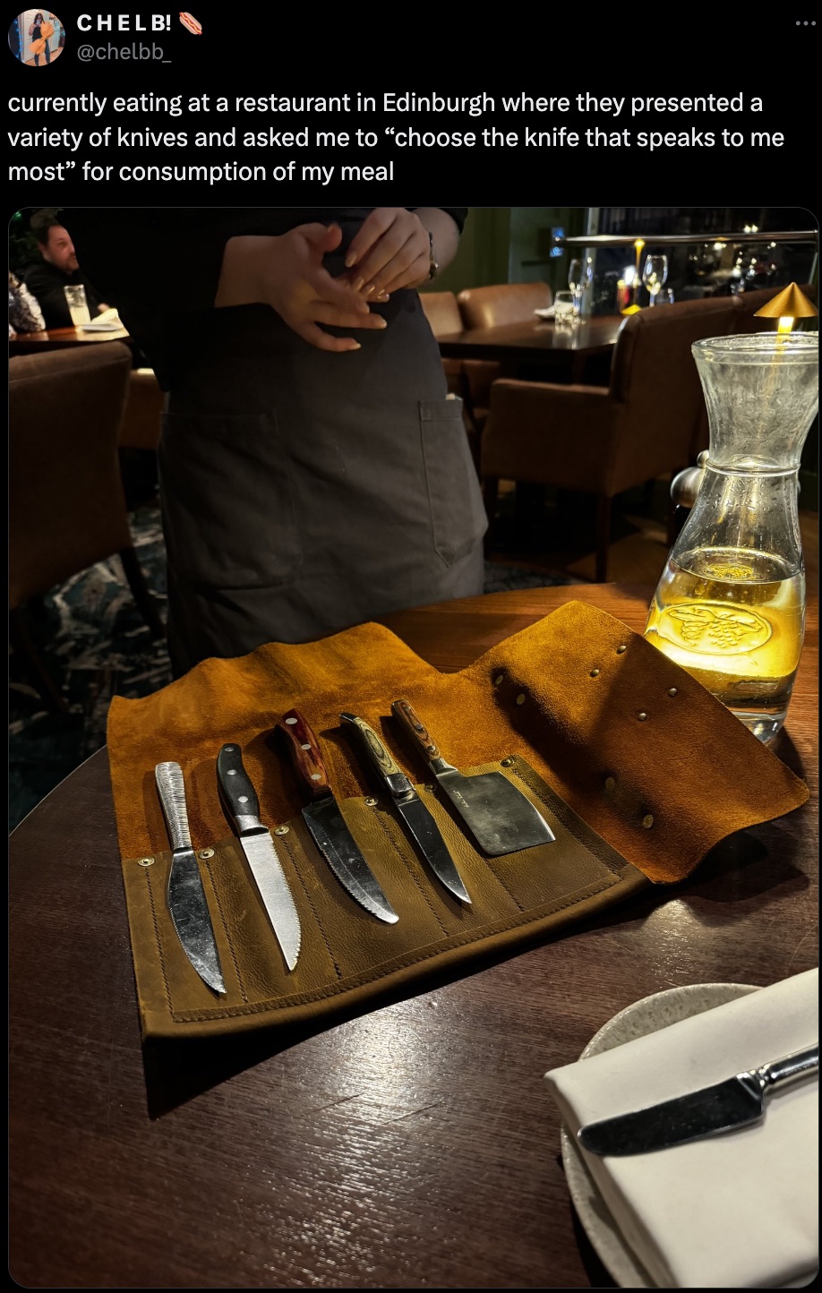 1800 tequila - R Chelb! currently eating at a restaurant in Edinburgh where they presented a variety of knives and asked me to "choose the knife that speaks to me most" for consumption of my meal